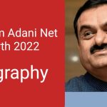 Gautam Adani Net Worth 2022