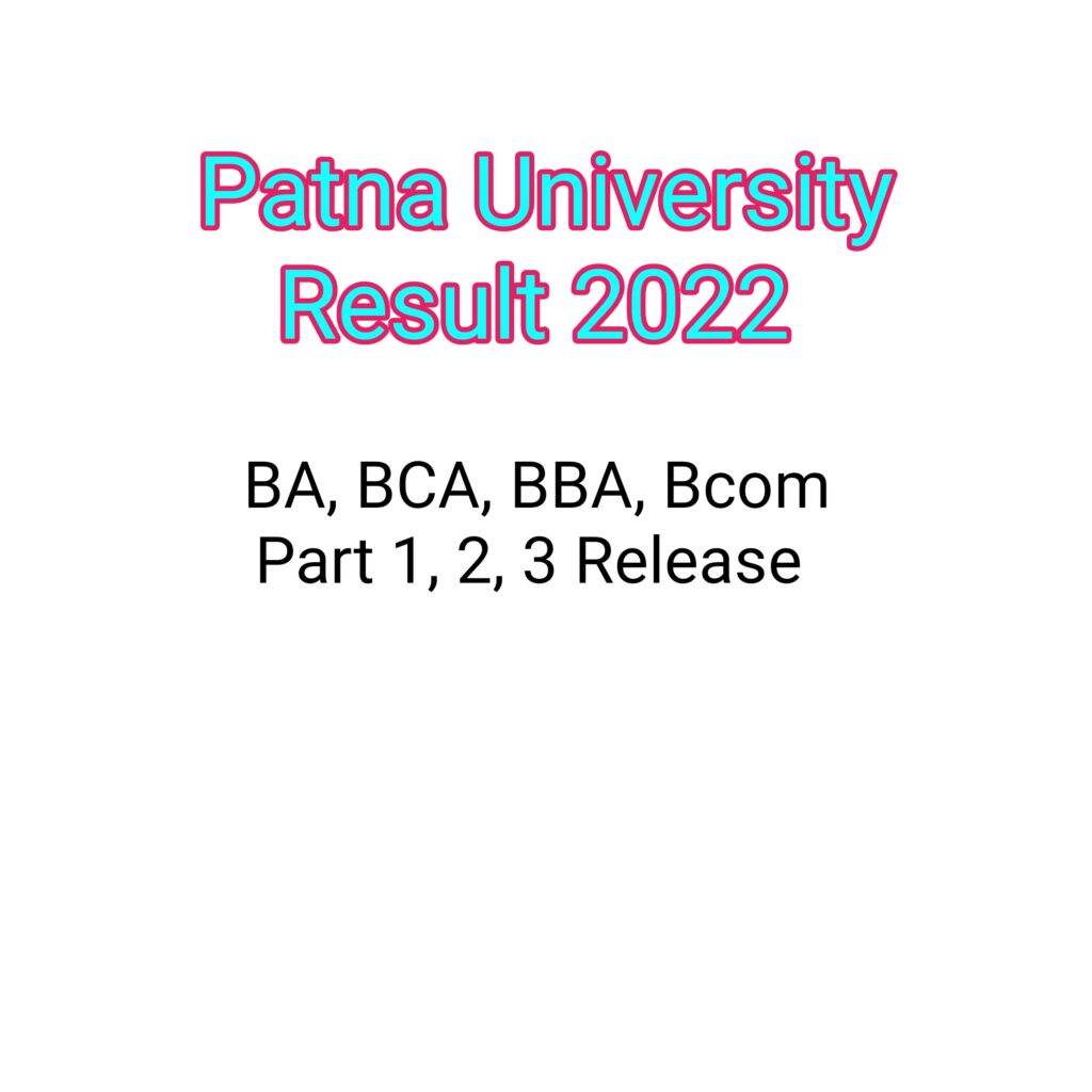 Patna University Result 2022 BA, BCA, BBA, Bcom Part 1, 2, 3 Release