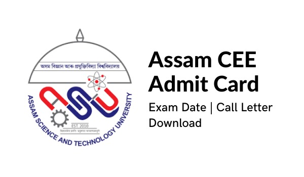 Assam CEE Admit Card 2022 ,Exam Date, Call Letter Download