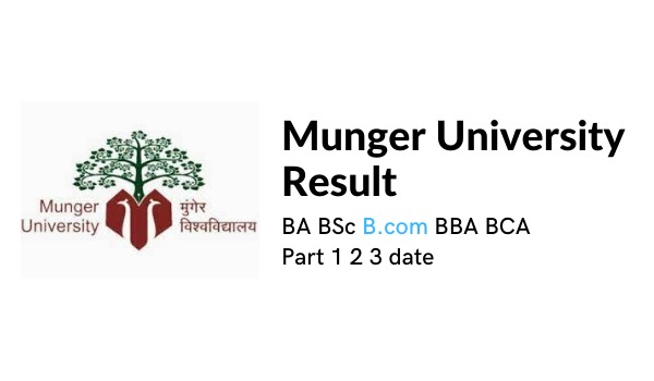Munger University Result 2022 ,BA RESULT, BSc RESULT, B.com RESULT , BBA BCA Part 1 2 3 RELEASE date