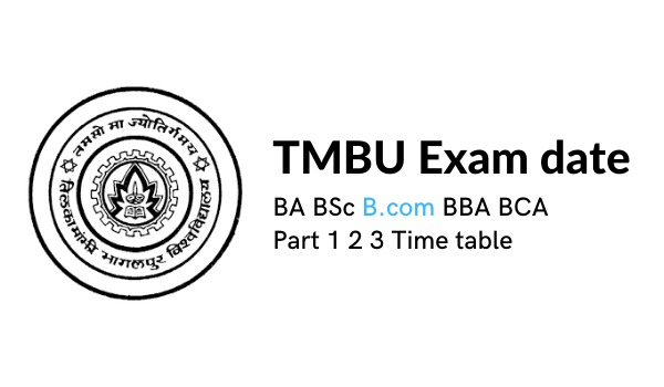 TMBU Exam date 2022 , BA, BSc, B.com, BBA BCA Part 1 2 3 Time table