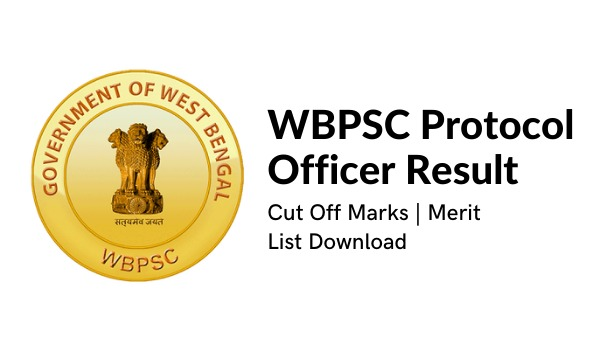 WBPSC Protocol Officer Result 2022 ,Cut Off Marks, Merit List Download