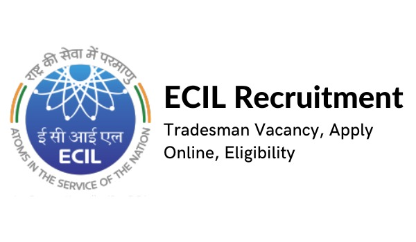ECIL Recruitment 2022, Tradesman Vacancy, Apply Online, Eligibility