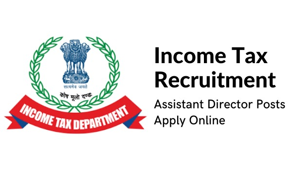 Income Tax Recruitment 2022 ,Assistant Director,m Posts ,Apply Online