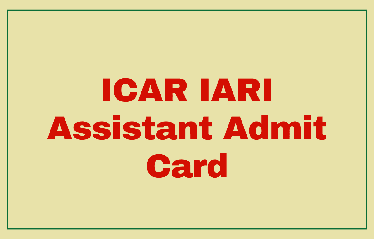 ICAR IARI Assistant Admit Card 2022 Out, Direct Download Link