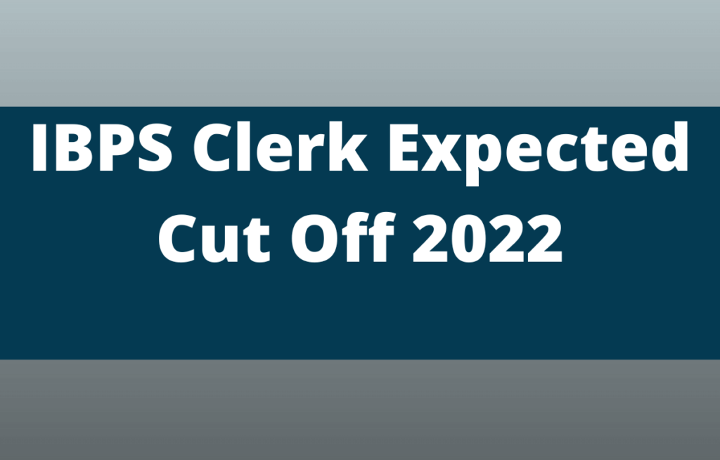 IBPS Clerk Expected Cut Off 2022 : Check IBPS Clerk Expected Cut Off Marks for Prelims Exam held on 03rd September 2022 prepared as per the difficulty level and previous year's trend