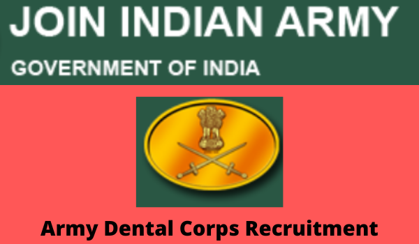 Army Dental Corps Recruitment 2022 Notification, Apply Online, Last date