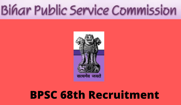 BPSC 68th Recruitment 2022, NOTICE, Latest Date ,Eligibility ,Fee