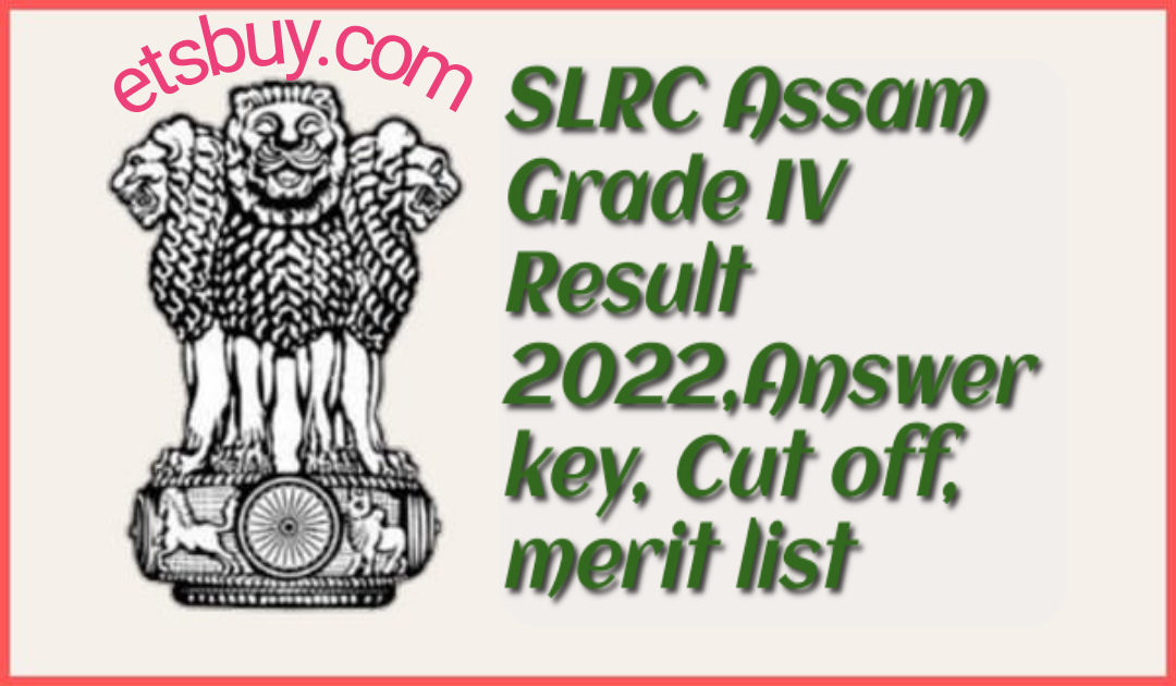 SLRC Assam Grade IV Result 2022,Answer key, Cut off, merit list