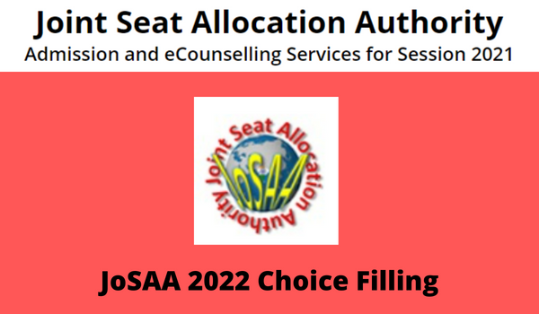 JoSAA 2022 Choice Filling, Seat Allotment dates & Process