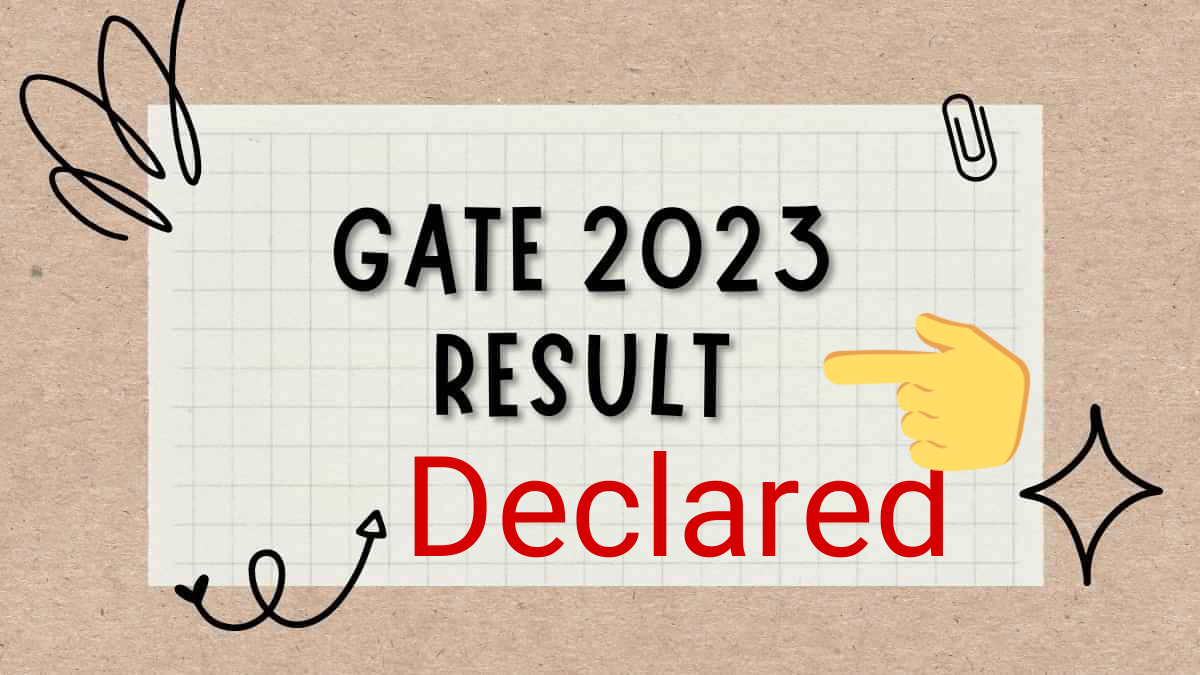 GATE 2023 Result declared | @gate.iitk.ac.in, Check Time and Scorecard Details Here