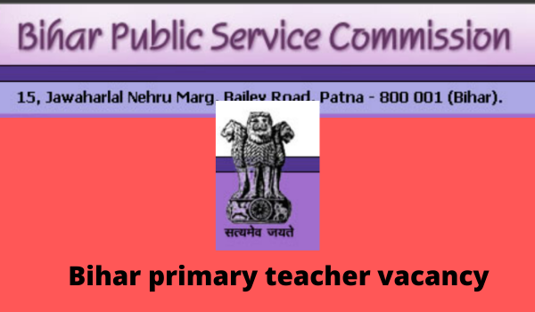 Bihar Primary Teacher Vacancy 2023,Notification, Apply Online, Last date