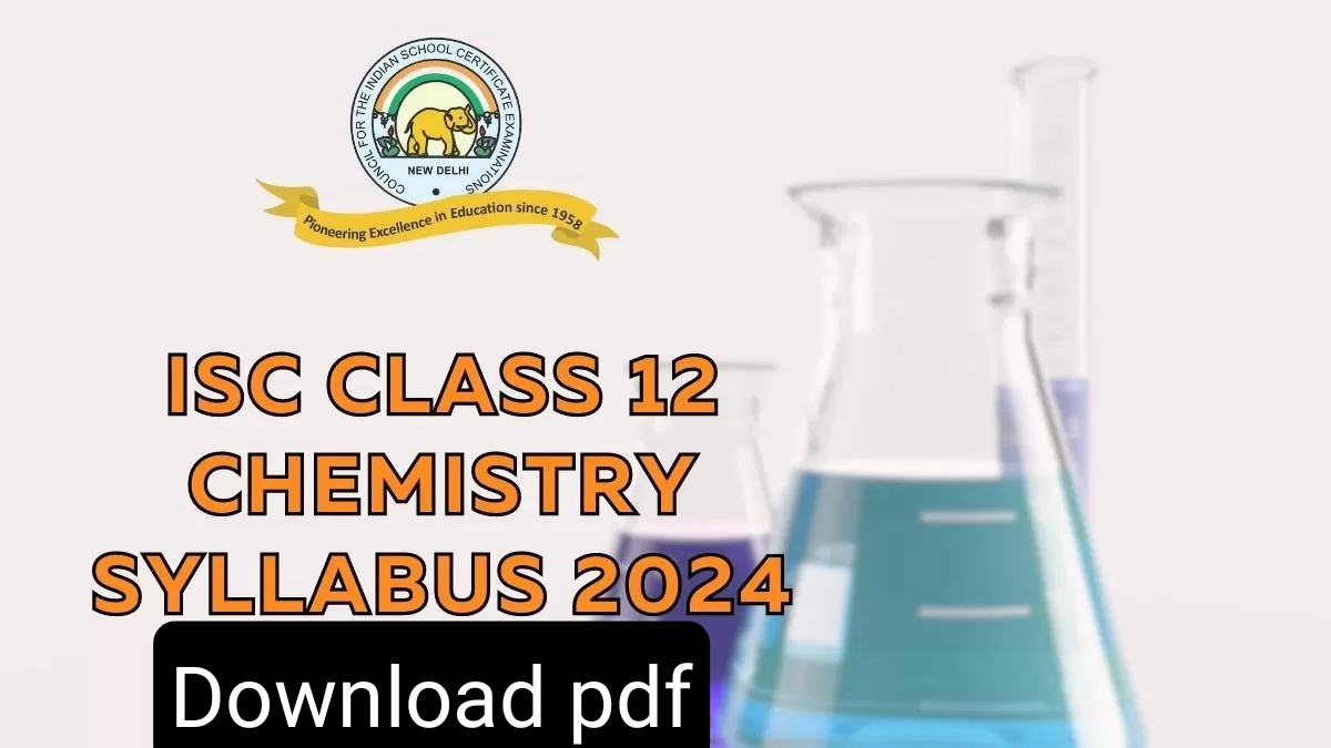 ISC Class 12 Chemistry Syllabus 2023-24 | chemistry syllabus Isc | Class 12th Chemistry Syllabus PDF Download