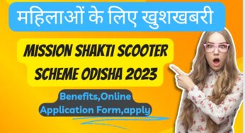 Mission Shakti Scooter Scheme Odisha 2023: Benefits,Online Application Form,apply