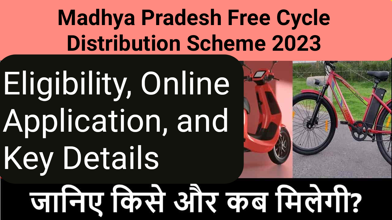 Madhya Pradesh Free Cycle Distribution Scheme 2023: Eligibility, Online Application, and Key Details