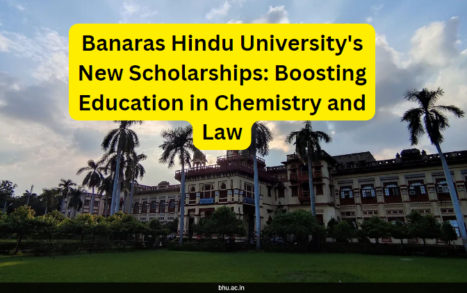 Banaras Hindu University's New Scholarships: Boosting Education in Chemistry and Law