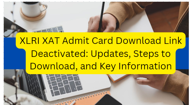 XLRI XAT Admit Card: The Xavier Aptitude Test (XAT) admit card download link has been temporarily deactivated, creating anticipation among candidates awaiting the crucial document for the XAT 2024 exam. Here are the latest updates and steps to download the admit card once the link is reactivated.