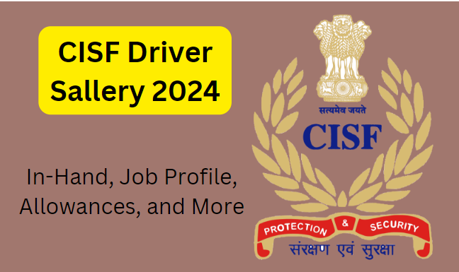 CISF Driver Salary 2024: In-Hand, Job Profile, Allowances, and More
