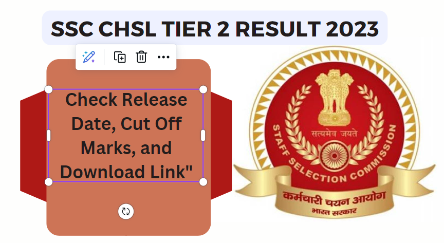 SSC CHSL Tier 2 Result 2023: Check Release Date, Cut Off Marks, and Download Link