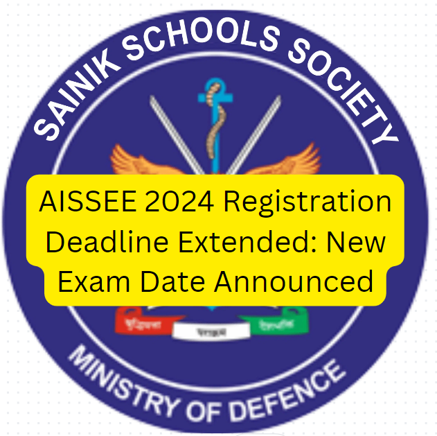 AISSEE 2024 Registration Deadline Extended: New Exam Date Announced