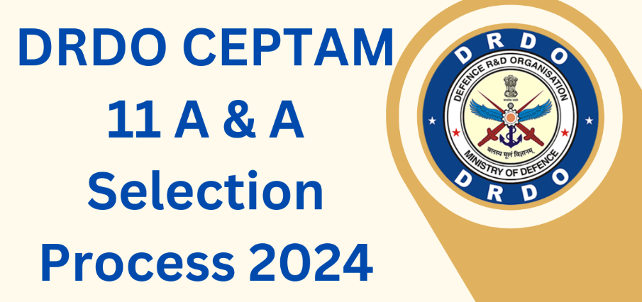 DRDO CEPTAM The Defence Research and Development Organization (DRDO) has unveiled the selection process for DRDO CEPTAM 11 A & A Recruitment 2024, offering diverse opportunities under the Admin & Allied cadre (A&A). Understanding this selection journey is crucial for candidates aiming to secure positions within this cadre. Here’s an in-depth breakdown of the DRDO CEPTAM 11 A & A Selection Process 2024.