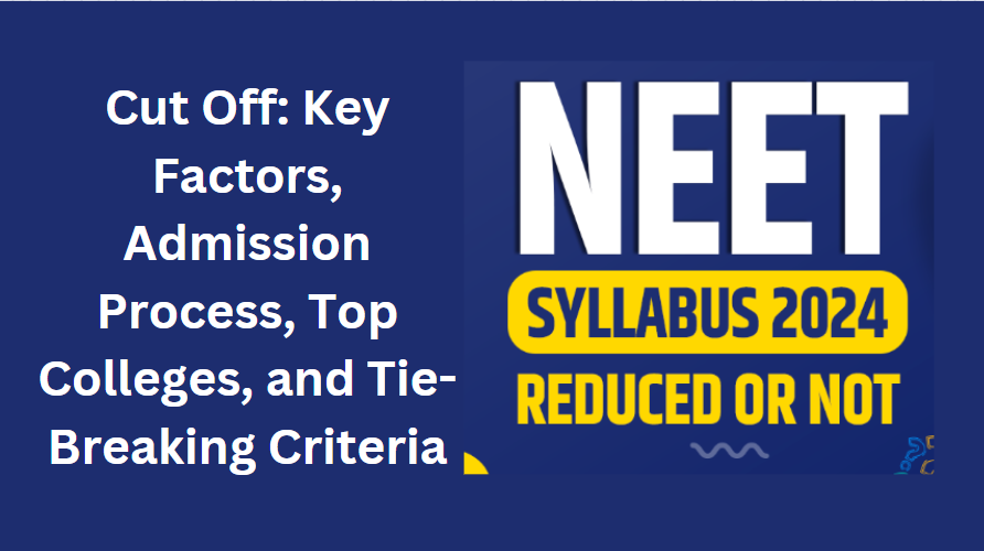 NEET 2023 BAMS Cut Off: Key Factors, Admission Process, Top Colleges, and Tie-Breaking Criteria