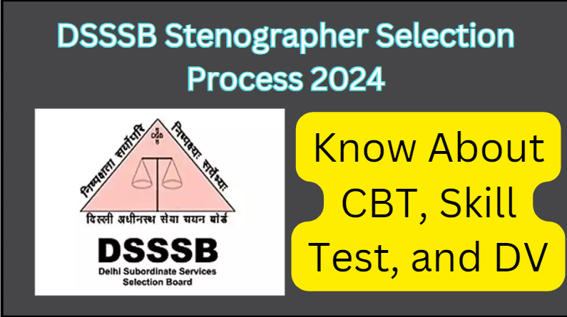 DSSSB Stenographer Selection Process 2024: Know About CBT, Skill Test, and DV