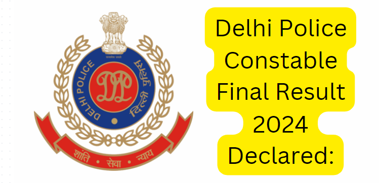 Delhi Police Constable Final Result 2024 Declared: Check Cut Off for Male, Female Candidates