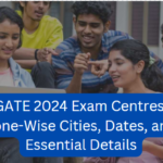 GATE 2024 Exam Centres: Zone-Wise Cities, Dates, and Essential Details
