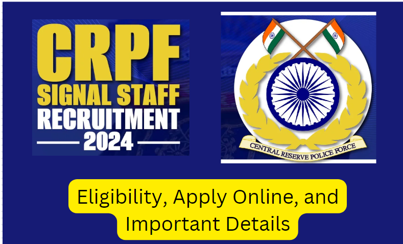 CRPF Signal Staff Recruitment 2024: Eligibility, Apply Online, and Important Details