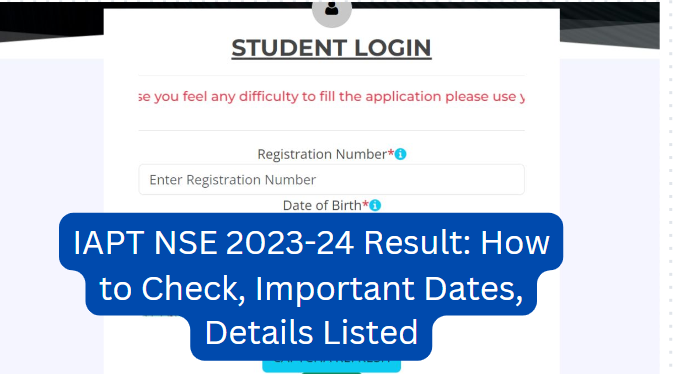 IAPT NSE 2023-24 Result: How to Check, Important Dates, Details Listed