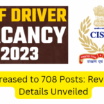 CISF Driver Vacancy 2023 Increased to 708 Posts: Revised Details Unveiled
