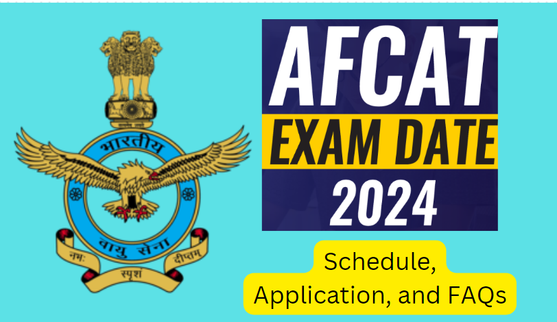 AFCAT Exam Date 2024: Schedule, Application, and FAQs