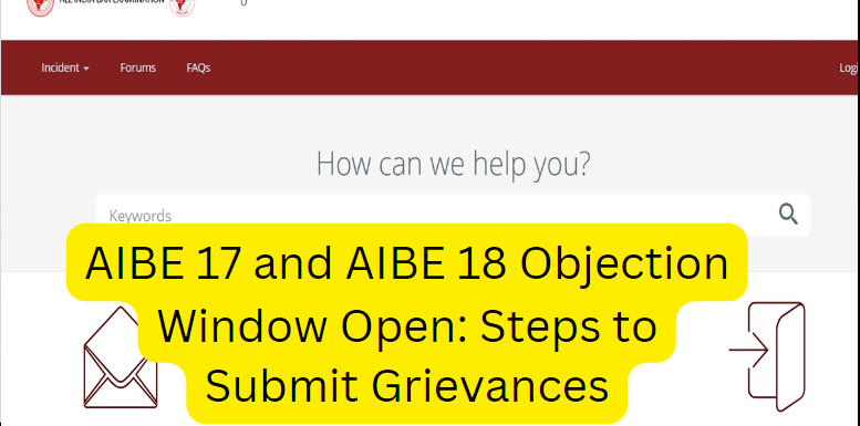 AIBE 17 and AIBE 18 Objection Window Open: Steps to Submit Grievances