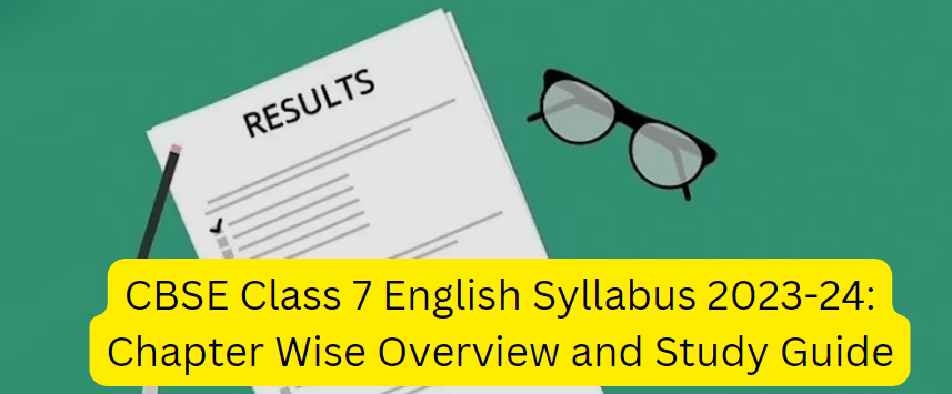 CBSE Class 7 English Syllabus 2023-24: Chapter Wise Overview and Study Guide