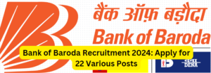 Bank of Baroda Recruitment 2024: Apply for 22 Various Posts