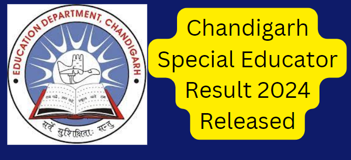 Chandigarh Special Educator Result 2024 Released: Download PDF, Cut Off, and Merit List
