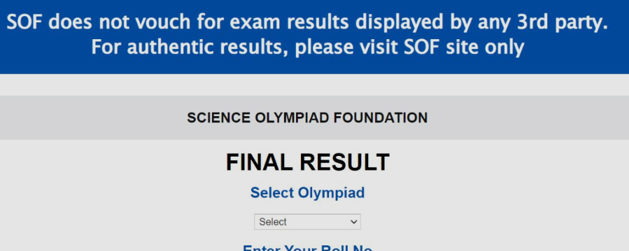 SOF Level 2 Results 2024 The Science Olympiad Foundation (SOF) is set to announce the results for Level 2 of the International English Olympiad (IEO), International Mathematics Olympiad (IMO), and National Science Olympiad (NSO) in March 2024. Students who appeared for these exams can check their results on the official website of SOF, sofworld.org, by logging in with their credentials.