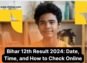 Bihar 12th Result 2024: Date, Time, and How to Check Online