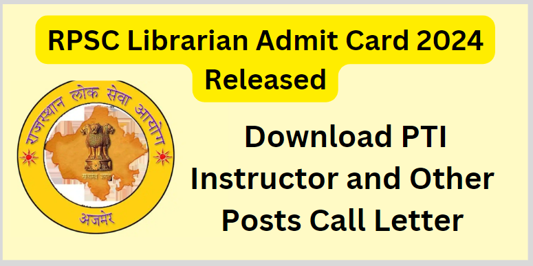 RPSC Librarian Admit Card 2024 :The Rajasthan Public Service Commission (RPSC) has announced the availability of the RPSC Librarian Admit Card 2024 on its official website, https://rpsc.rajasthan.gov.in. The screening test for the posts of Librarian, PTI, and Assistant Professor is scheduled to be held on March 31, 2024, across the state. Candidates can download their hall tickets from the official website once they are uploaded, which is expected to be on March 28, 2024.